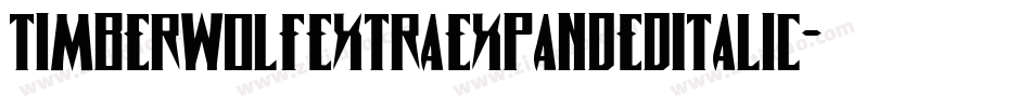 TimberwolfExtraExpandedItalic-yMBq字体转换 TimberwolfExtraExpandedItalic-yMBq字体转换