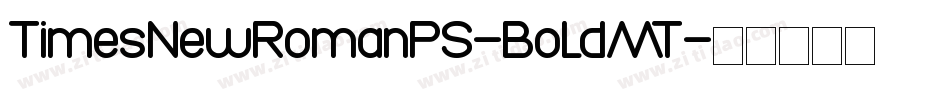 TimesNewRomanPS-BoldMT字体转换