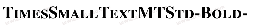 TimesSmallTextMTStd-Bold字体转换