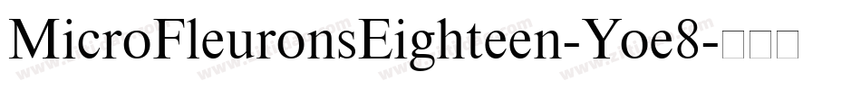 MicroFleuronsEighteen-Yoe8字体转换