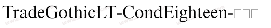 TradeGothicLT-CondEighteen字体转换