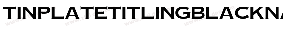 TinplateTitlingBlackNarrow字体转换