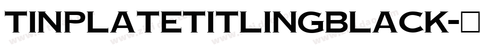 TinplateTitlingBlack字体转换
