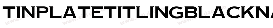 TinplateTitlingBlackNarrow字体转换