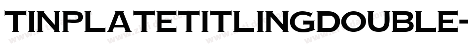 TinplateTitlingDouble字体转换