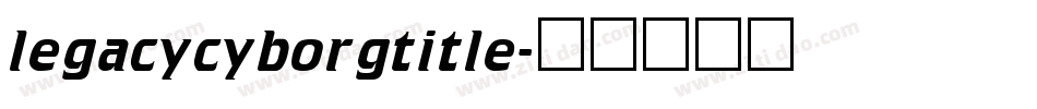 legacycyborgtitle字体转换