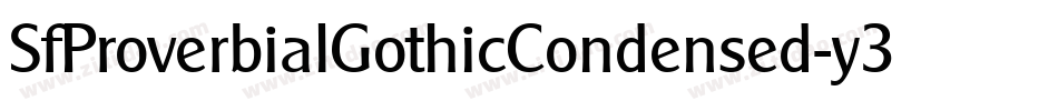 SfProverbialGothicCondensed-y3Xe字体转换 SfProverbialGothicCondensed-y3Xe字体转换