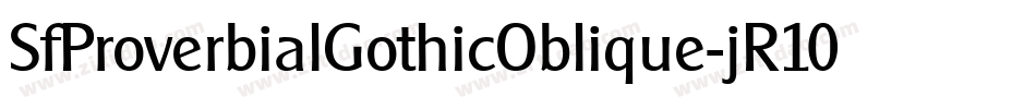 SfProverbialGothicOblique-jR10字体转换 SfProverbialGothicOblique-jR10字体转换
