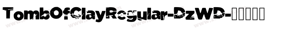 TombOfClayRegular-DzWD字体转换