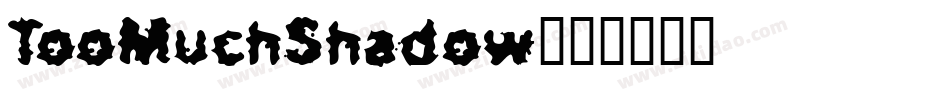 TooMuchShadow字体转换