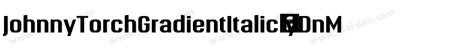 JohnnyTorchGradientItalic-yDnM字体转换