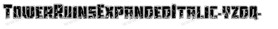 TowerRuinsExpandedItalic-yzdq字体转换 TowerRuinsExpandedItalic-yzdq字体转换