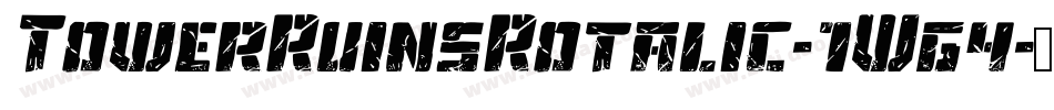 TowerRuinsRotalic-1Wg4字体转换 TowerRuinsRotalic-1Wg4字体转换