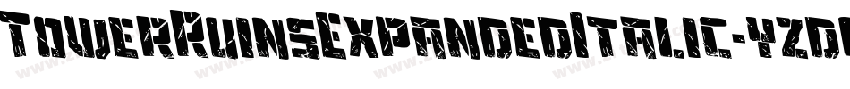 TowerRuinsExpandedItalic-yzdq字体转换 TowerRuinsExpandedItalic-yzdq字体转换