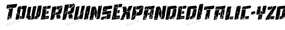 TowerRuinsExpandedItalic-yzdq字体转换 TowerRuinsExpandedItalic-yzdq字体转换