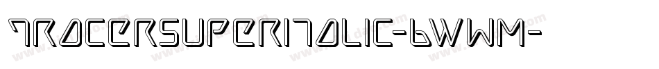 TracerSuperItalic-6WwM字体转换