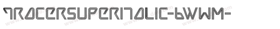 TracerSuperItalic-6WwM字体转换