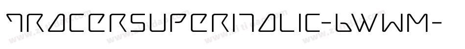 TracerSuperItalic-6WwM字体转换