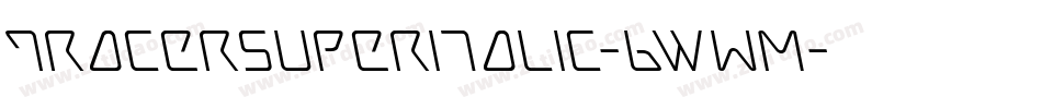 TracerSuperItalic-6WwM字体转换
