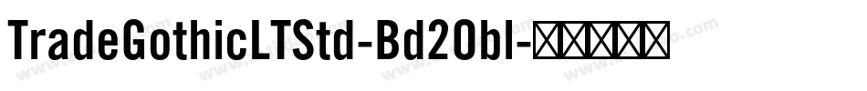 TradeGothicLTStd-Bd2Obl字体转换