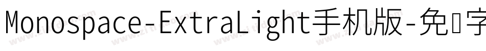 Monospace-ExtraLight手机版字体转换