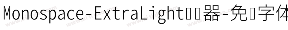 Monospace-ExtraLight转换器字体转换