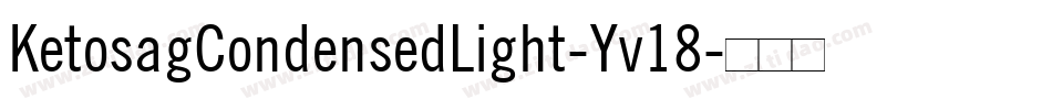KetosagCondensedLight-Yv18字体转换