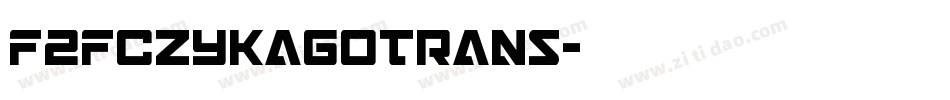 F2FCZYKagoTrans字体转换