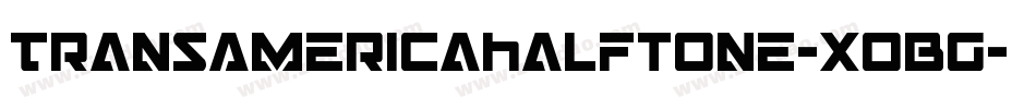 TransAmericaHalftone-XoBG字体转换