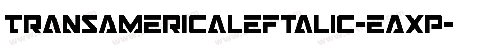 TransAmericaLeftalic-eAxp字体转换 TransAmericaLeftalic-eAxp字体转换