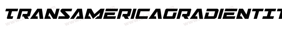 TransAmericaGradientItalic-LMe3字体转换 TransAmericaGradientItalic-LMe3字体转换