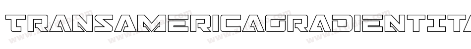 TransAmericaGradientItalic-LMe3字体转换 TransAmericaGradientItalic-LMe3字体转换