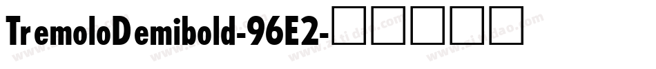 TremoloDemibold-96E2字体转换