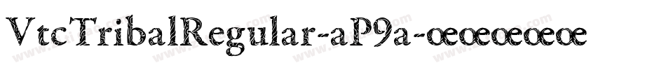 VtcTribalRegular-aP9a字体转换