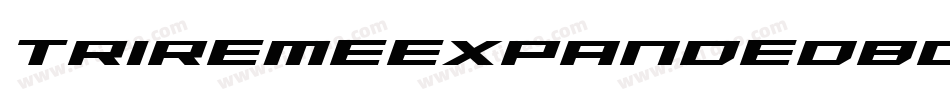 TriremeExpandedBoldItalic-6KPo字体转换 TriremeExpandedBoldItalic-6KPo字体转换