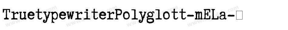 TruetypewriterPolyglott-mELa字体转换