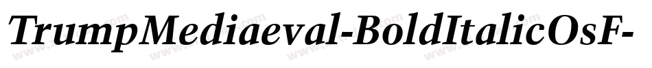 TrumpMediaeval-BoldItalicOsF字体转换