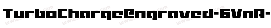 TurboChargeEngraved-6VnA字体转换 TurboChargeEngraved-6VnA字体转换