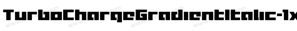 TurboChargeGradientItalic-1x9B字体转换 TurboChargeGradientItalic-1x9B字体转换
