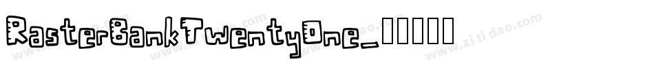 RasterBankTwentyOne字体转换