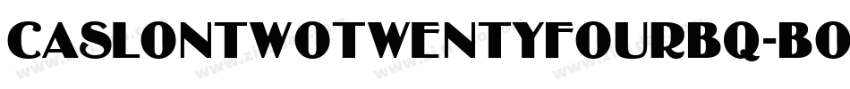 CaslonTwoTwentyFourBQ-Bold字体转换