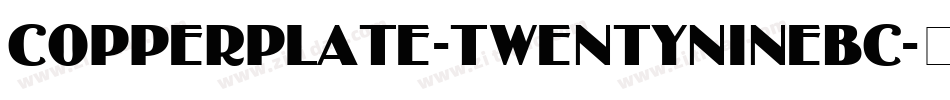 Copperplate-TwentyNineBC字体转换
