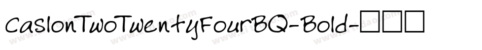 CaslonTwoTwentyFourBQ-Bold字体转换