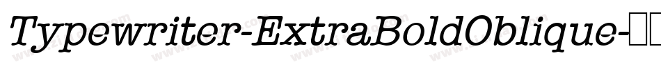 Typewriter-ExtraBoldOblique字体转换