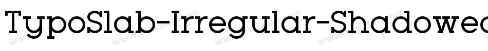 TypoSlab-Irregular-Shadowed-Demo字体转换