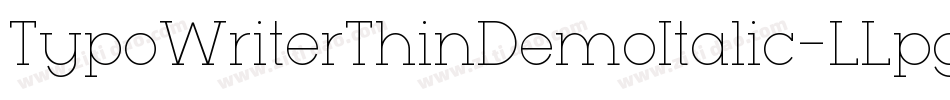 TypoWriterThinDemoItalic-LLpg字体转换 TypoWriterThinDemoItalic-LLpg字体转换