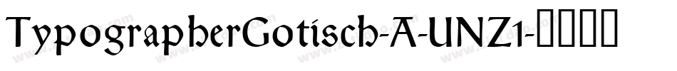 TypographerGotisch-A-UNZ1字体转换 TypographerGotisch-A-UNZ1字体转换