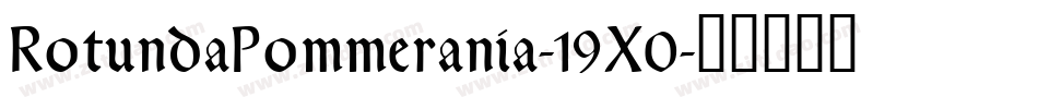 RotundaPommerania-19X0字体转换