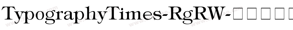 TypographyTimes-RgRW字体转换 TypographyTimes-RgRW字体转换