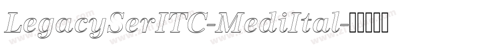 LegacySerITC-MediItal字体转换